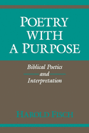 Poetry with a Purpose: Biblical Poetics and Interpretation (Indiana Studies in Biblical Literature)