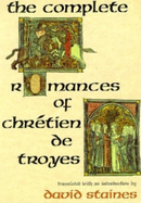 The Complete Romances of Chr???tien de Troyes