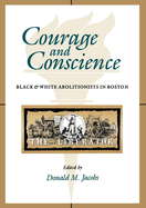 Courage and Conscience: Black and White Abolitionists in Boston