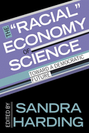 'The ''racial'' Economy of Science: Toward a Democratic Future'