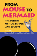 'From Mouse to Mermaid: The Politics of Film, Gender, and Culture'