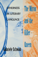 The Mirror and the Killer-Queen: Otherness in Literary Language (Theories of Contemporary Culture)