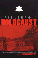 Spielberg's Holocaust: Critical Perspectives on Schindler's List