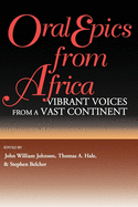 Oral Epics from Africa: Vibrant Voices from a Vast Continent (African Epic)