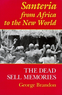 Santeria from Africa to the New World: The Dead Sell Memories (Blacks in the Diaspora)