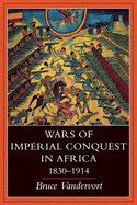 Wars of Imperial Conquest in Africa, 1830├óΓé¼ΓÇó1914