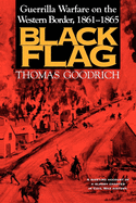 'Black Flag: Guerrilla Warfare on the Western Border, 1861-1865'
