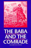 The Baba and the Comrade: Gender and Politics in Revolutionary Russia