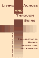 Living Across and Through Skins: Transactional Bodies, Pragmatism, and