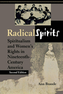 Radical Spirits: Spiritualism and Women's Rights in Nineteenth-Century America, Second Edition