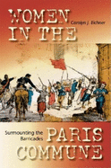 Surmounting the Barricades: Women in the Paris Commune