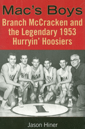 Mac's Boys: Branch McCracken and the Legendary 1953 Hurryin' Hoosiers