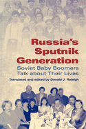 Russia's Sputnik Generation: Soviet Baby Boomers Talk about Their Lives (Indiana-Michigan Series in Russian and East European Studies)