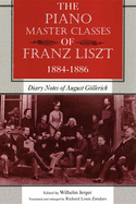 'The Piano Master Classes of Franz Liszt, 1884-1886: Diary Notes of August G???llerich'