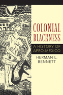Colonial Blackness: A History of Afro-Mexico (Blacks in the Diaspora)