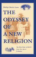 The Odyssey of a New Religion: The Holy Order of MANS From New Age to Orthodoxy (Religion in North America)