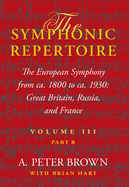 'The Symphonic Repertoire, Volume III, Part B: The European Symphony from Ca. 1800 to Ca. 1930: Great Britain, Russia, and France'