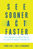 'See Sooner, Act Faster: How Vigilant Leaders Thrive in an Era of Digital Turbulence'