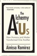 The Alchemy of Us: How Humans and Matter Transfor