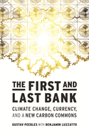 The First and Last Bank: Climate Change, Currency, and a New Carbon Commons (One Planet)