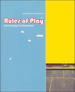 Rules of Play: Game Design Fundamentals (The MIT Press)