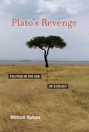 Plato's Revenge: Politics in the Age of Ecology (The MIT Press)