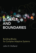 Signals and Boundaries: Building Blocks for Complex Adaptive Systems (The MIT Press)