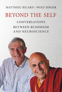 Beyond the Self: Conversations between Buddhism and Neuroscience (The MIT Press)