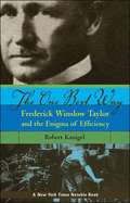 The One Best Way: Frederick Winslow Taylor and the Enigma of Efficiency (The MIT Press)