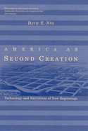 America as Second Creation: Technology and Narratives of New Beginnings (Mit Press)