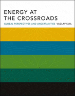 Energy at the Crossroads: Global Perspectives and Uncertainties (The MIT Press)