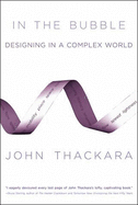 In the Bubble: Designing in a Complex World (The MIT Press)