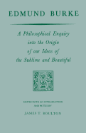 Edmund Burke: A Philosophical Enquiry into the Origin of our Ideas of the Sublime and Beautiful (Prairie State Books)