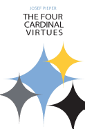 'The Four Cardinal Virtues: Human Agency, Intellectual Traditions, and Responsible Knowledge'