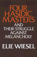 Four Hasidic Masters and Their Struggle Against Melancholy (Ward-Phillips Lectures in English Language and Literature, Vol. 9)