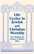Life Cycles in Jewish and Christian Worship (Two Liturgical Traditions)