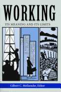 Working: Its Meanings and Its Limits (Ethics of Everyday Life)