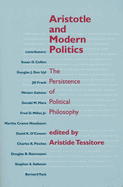 Aristotle and Modern Politics: The Persistence of Political Philosophy