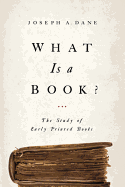 What Is a Book?: The Study of Early Printed Books