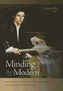 'Minding the Modern: Human Agency, Intellectual Traditions, and Responsible Knowledge'
