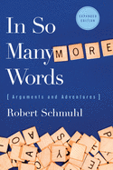 In So Many More Words: Arguments and Adventures, Second Edition