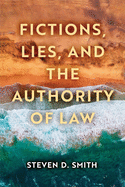Fictions, Lies, and the Authority of Law (Catholic Ideas for a Secular World)