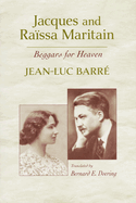 Jacques and Ra├â┬»ssa Maritain: Beggars for Heaven
