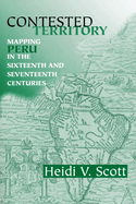Contested Territory: Mapping Peru in the Sixteenth and Seventeenth Centuries (History, Languages, and Cultures of the Spanish and Portuguese Worlds)