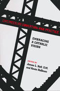 Engineering Education and Practice: Embracing a Catholic Vision
