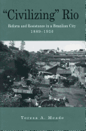 'Civilizing' Rio: Reform and Resistance in a Brazilian City 1889-1930