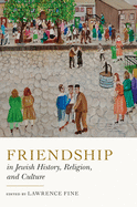 Friendship in Jewish History, Religion, and Culture (Dimyonot)