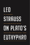 Leo Strauss on Plato├óΓé¼Γäós Euthyphro: The 1948 Notebook, with Lectures and Critical Writings