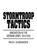 'Stormtroop Tactics: Innovation in the German Army, 1914-1918'