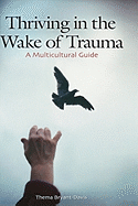 Thriving in the Wake of Trauma: A Multicultural Guide (Contributions in Psychology,)